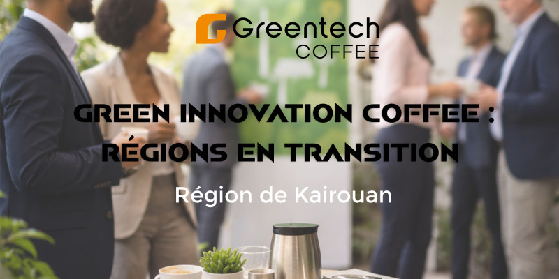 Green Innovation Coffee : Kairouan au cœur de l’innovation durable